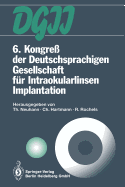 6. Kongre? Der Deutschsprachigen Gesellschaft F?r Intraokularlinsen Implantation: 6. Bis 7. M?rz 1992, M?nchen