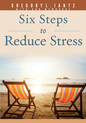 6 Steps to Reduce Stress - Jantz Ph D Gregory L