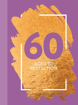 60: Aged To Perfection: Fun Age Quote Pocket Book - Bee Three Books