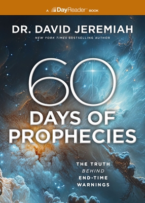 60 Days of Prophecies: The Truth Behind End-Time Warnings - Jeremiah, David, Dr.