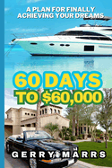 60 Days to $60,000: Building a Home Business with Practically Zero Startup Costs