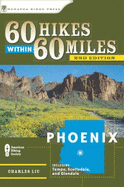 60 Hikes within 60 Miles (1 Volume Set): Phoenix 2ed