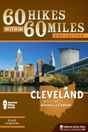 60 Hikes Within 60 Miles: Cleveland: Including Akron and Canton