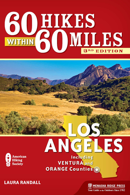 60 Hikes Within 60 Miles: Los Angeles: Including Ventura and Orange Counties - Randall, Laura
