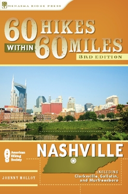 60 Hikes Within 60 Miles: Nashville: Including Clarksville, Columbia, Gallatin, and Murfreesboro - Molloy, Johnny