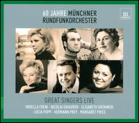60 Jahre Mnchner Rundfunkorchester: Great Singers Live - Elisabeth Grmmer (soprano); Hans Altmann (piano); Hermann Prey (baritone); Lucia Popp (soprano); Margaret Price (soprano);...