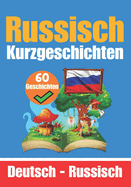 60 Kurzgeschichten auf Russisch Russisch und Deutsch Nebeneinander F?r Kinder Geeignet: Lernen Sie die Russische Sprache durch Kurzgeschichten Zweisprachige Kurzgeschichten - Deutsch und Russisch