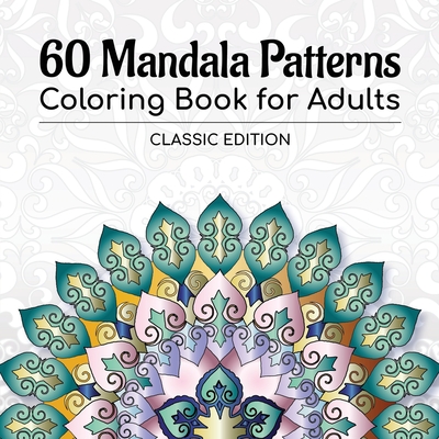 60 Mandala Patterns Coloring Book for Adults: Classic Edition - STP Books Designs