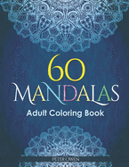 60 Mandalas Adults Coloring Book: Meditation and happiness. Inspiring and relaxing designs looking for connecting with your soul.