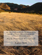 60 Multiplication Worksheets with 3-Digit Multiplicands, 3-Digit Multipliers: Math Practice Workbook