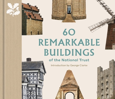 60 Remarkable Buildings of the National Trust - Green, Elizabeth, and Clarke, George (Introduction by)