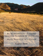 60 Worksheets - Finding Smaller Number of 10 Digits: Math Practice Workbook