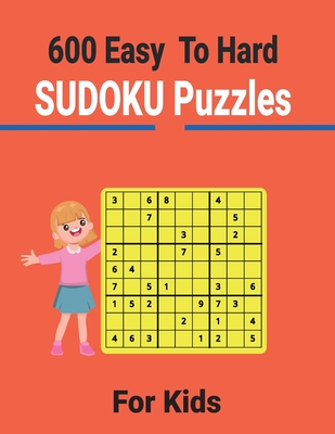 600 Easy to Hard Sudoku Puzzles for Kids: Entertain your brain with sudoku puzzles - A Kelly, Charles