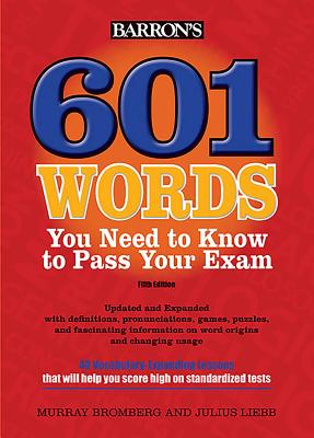 601 Words You Need to Know to Pass Your Exam - Bromberg, Murray, and Liebb, Julius