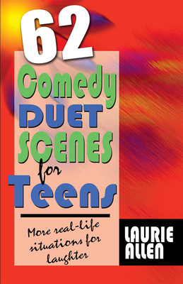 62 Comedy Duet Scenes for Teens - Allen, Laurie