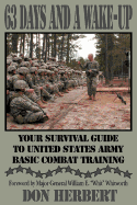 63 Days and a Wake-Up: Your Survival Guide to United States Army Basic Combat Training