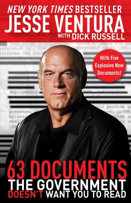 63 Documents the Government Doesn't Want You to Read - Ventura, Jesse, and Russell, Dick