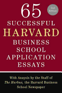 65 Successful Harvard Business School Application Essays, Second Edition: With Analysis by the Staff of the Harbus, the Harvard Business School Newspaper