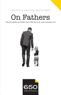 650 - On Fathers: True Stories of Affection, Protection, and Connection