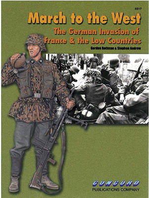 6517 March to the West: The German Invasion of France & the Low Countries - Rottman, Gordon, and Andrew, Stephen