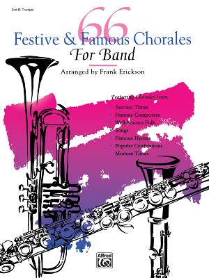 66 Festive & Famous Chorales for Band: 2nd B-Flat Trumpet - Erickson, Frank