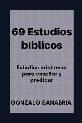 69 Estudios b?blicos: Estudios cristianos para ensear y predicar - Sanabria, Gonzalo