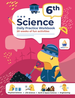 6th Grade Science: Daily Practice Workbook 20 Weeks of Fun Activities Physical, Life, Earth & Space Science Engineering + Video Explanations - Argoprep
