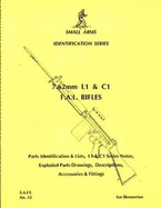 7.62mm L1 and C1 F.A.L. Rifles: Parts Identification & Lists,L1 & C1 Series Notes,Exploded Parts Drawings,Descriptions,Accessories & Fittings