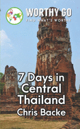 7 Days in Central Thailand