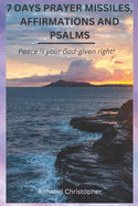 7 Days Prayer Missiles, Affirmations and Psalms: Peace is your God-given right!