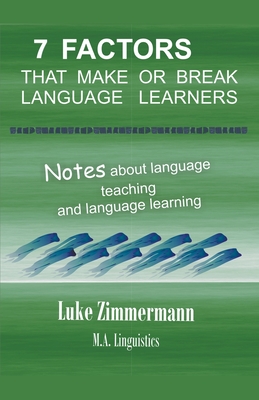 7 Factors that Make or Break Language Learners - Zimmermann, Luke