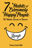 7 Habits of Extremely Happy People: the Hidden Secrets to Success