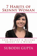 7 Habits of Skinny Woman: Lose Weight and Become Skinny in 6 Weeks