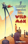 7 Leadership Imperatives from a Wild Man - Robinson, Joseph, Jr., and LaRue, Cleophus James, ph.d. (Foreword by)