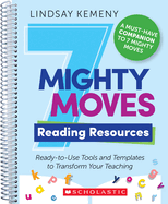 7 Mighty Moves Reading Resources: Ready-To-Use Tools and Templates to Transform Your Teaching