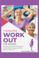 7-Minute Workout for Senior: The Best Therapeutic Movements to Reclaim Balance, Energy and Youth above the Age of 60