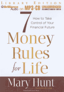 7 Money Rules for Life: How to Take Control of Your Financial Future - Hunt, Mary, and Bean, Joyce (Performed by)