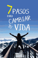 7 Pasos Para Cambiar Tu Vida