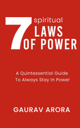 7 Spiritual Laws of Power: A Quintessential Guide to always stay in Power