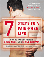 7 Steps to a Pain-Free Life: How to Rapidly Relieve Back, Neck and Shoulder Pain