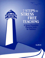 7 Steps to Stress Free Teaching: A Stress Prevention Planning Guide for Teachers