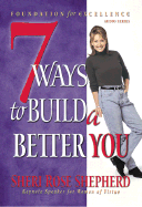 7 Ways to Build a Better You - Shepherd, Sheri Rose