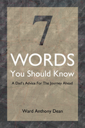 7 Words You Should Know: A Dad's Advice for the Journey Ahead