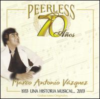 70 Aos Peerless Una Historia Musical - Marco Antonio Vazquez