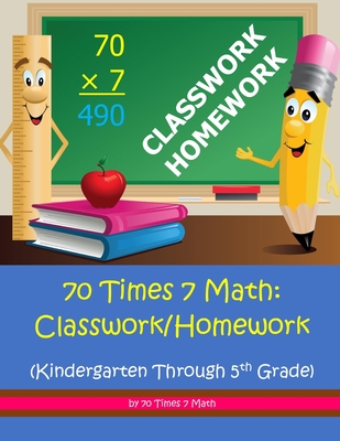 70 Times 7 Math: Classwork/Homework: Kindergarten Through 5th Grade - Habakkuk Educational Materials, and 70 Times 7 Math
