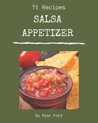 71 Salsa Appetizer Recipes: The Best-ever of Salsa Appetizer Cookbook - Ford, Ryan