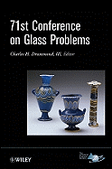 71st Conference on Glass Problems: A Collection of Papers Presented at the 71st Conference on Glass Problems, the Ohio State University, Columbus, Ohio, October 19-20, 2010