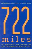 722 Miles: The Building of the Subways and How They Transformed New York