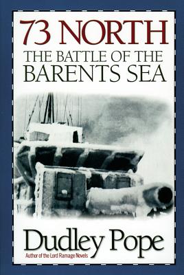73 North: The Battle of the Barents Sea - Pope, Dudley