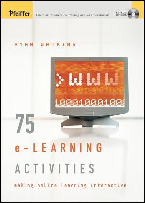 75 e-Learning Activities: Making Online Learning Interactive - Watkins, Ryan